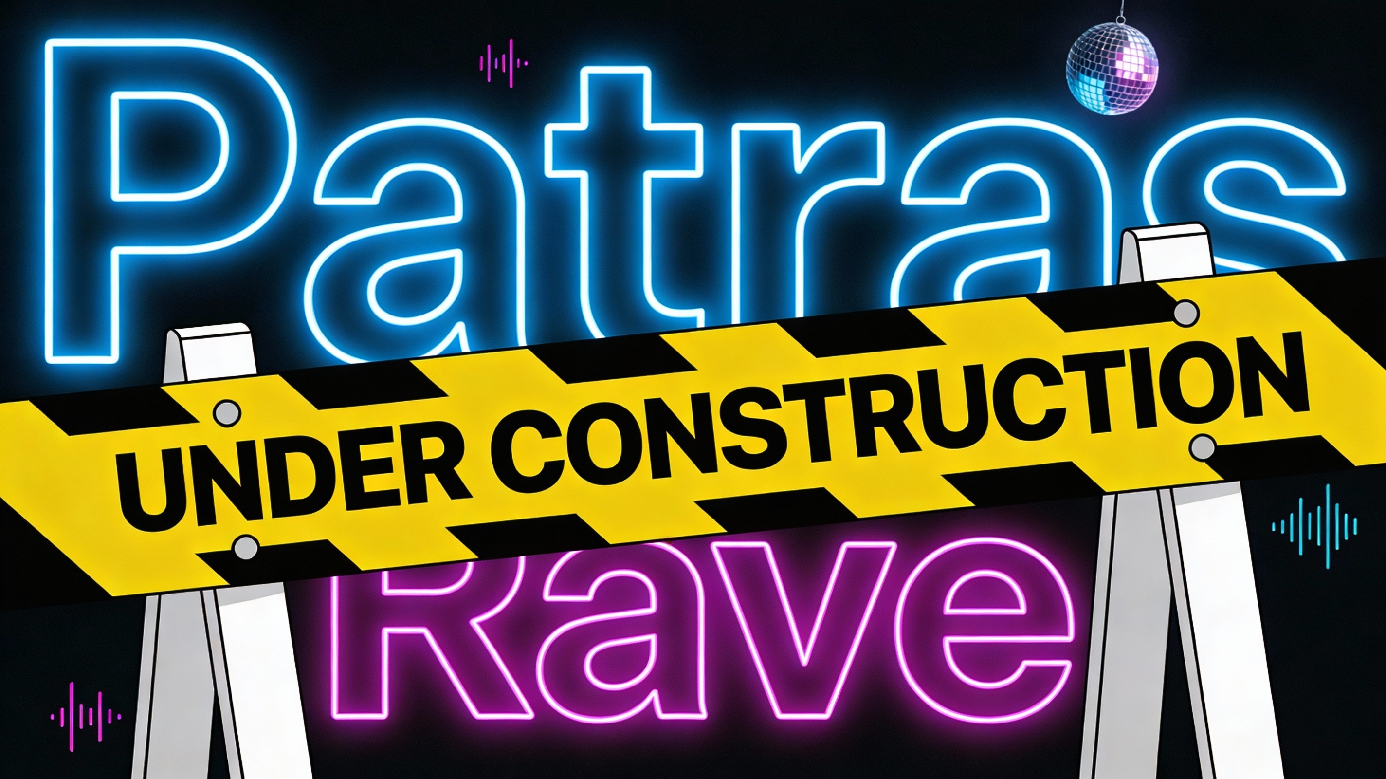 Patras Rave - Under Construction
